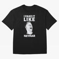 I FAKE IT LIKE NEYMAR Oversized T-Shirt Show Your Tournament Heart for FIFA World Cup 2026 USA Canada Mexico Spirit, Connected to Argentina and Brazil, Cristiano Ronaldo, Vintage Soccer Flavor, Modern Football Stars, National Flags and Final Night