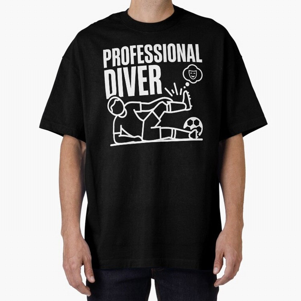 Professional Diver - Funny Soccer Faking Injury Oversized T-Shirt Celebrate Unforgettable Nights in FIFA World Cup 2026 for Fans of Haaland and Mbappe and Spain, Bringing Soccer Culture, Superstar Moments, National Team Dreams and Competitive Fire;