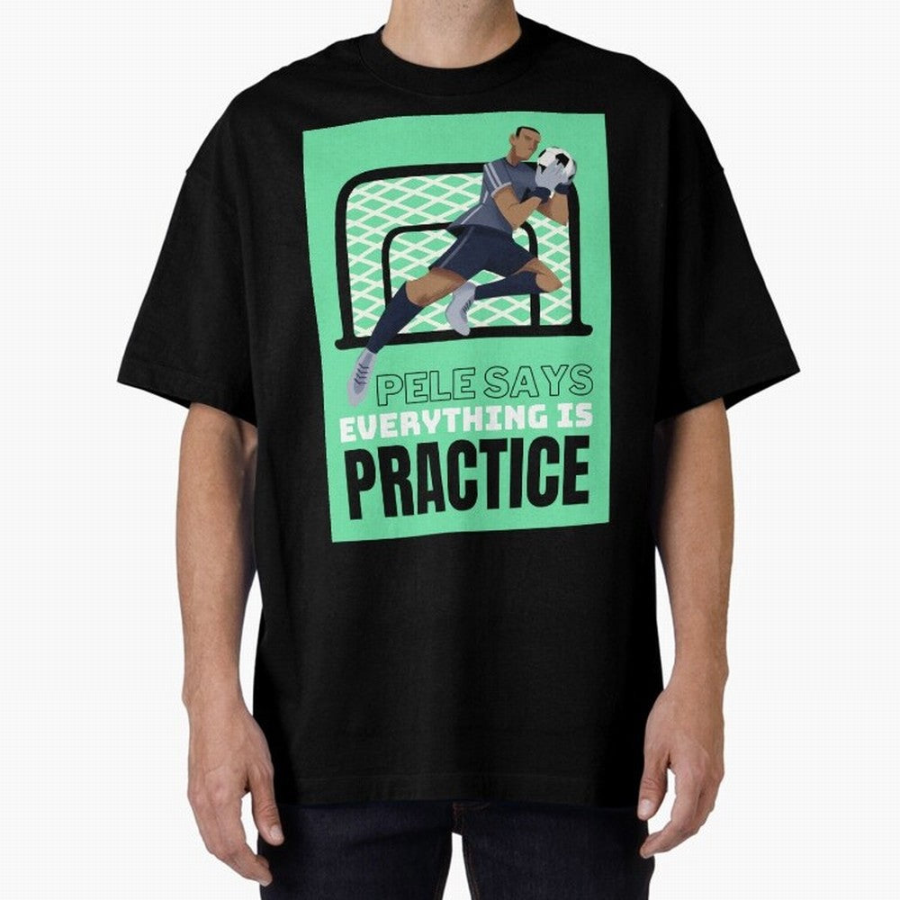 Pele Says Everything is Pratice Graphic Classic T-Shirt Join FIFA World Cup 2026 USA Canada Mexico for Fans of Mbappe and Neymar and England and Germany, Bringing Worldwide Fan Energy, Dramatic Goals, Stadium Lights and Championship Celebrations;