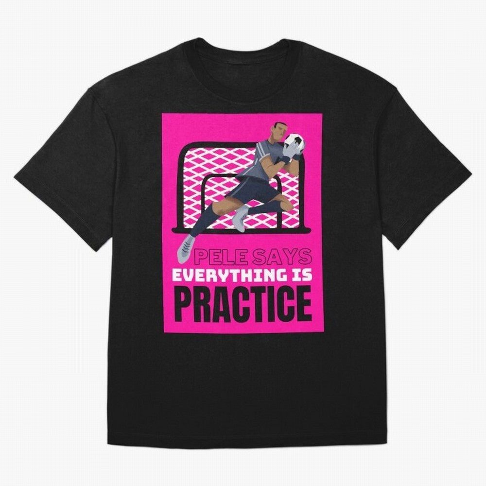 Pele Says Everything is Pratice Graphic Classic T-Shirt Carry National Pride through Match Day Hype around FIFA World Cup 2026 Group Stage, Neymar, England, France and Netherlands, Tournament Hype, Historic Matchups, Family Viewing Parties and