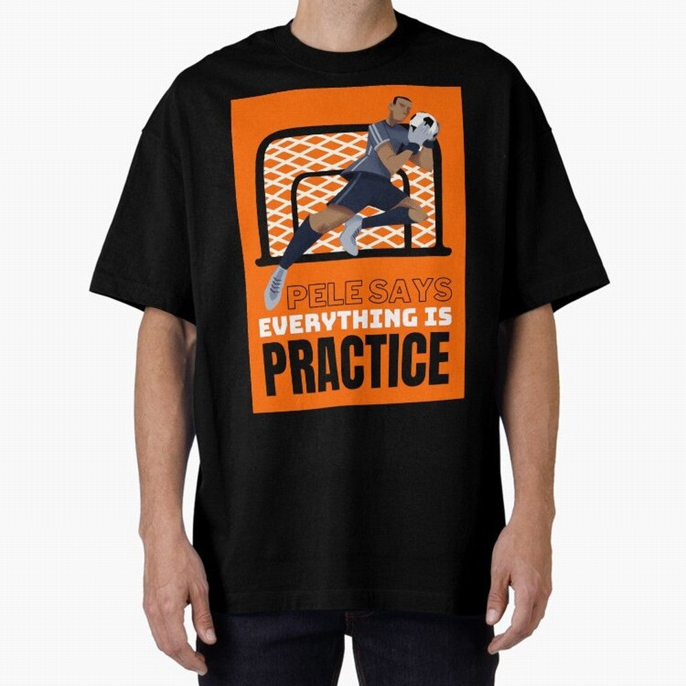 Copy of Pele Says Everything is Pratice Graphic Classic T-Shirt Represent Match Day Hype around FIFA World Cup 2026, Haaland and Mbappe, England and Germany, Championship Spirit, Famous Goals, Roaring Crowds and International Football Unity; Ideal