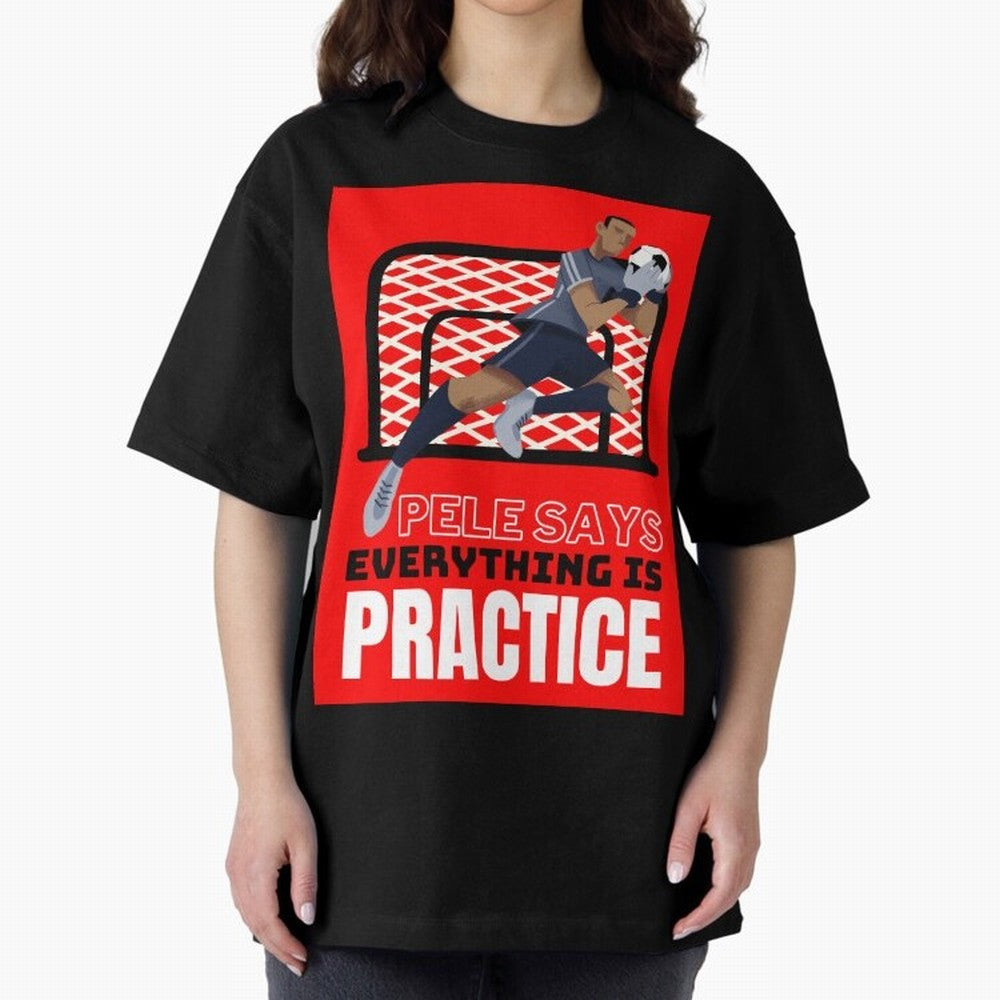 Pele Says Everything is Pratice Graphic Classic T-Shirt Follow the Final Road of Global Football Passion for FIFA World Cup 2026 USA Canada Mexico, Driven by Neymar, Spain, Match Day Excitement, Supporter Culture, Golden Goals and Global Football