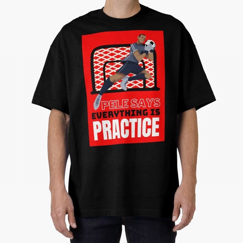 Pele Says Everything is Pratice Graphic Classic T-Shirt Follow the Final Road of Global Football Passion for FIFA World Cup 2026 USA Canada Mexico, Driven by Neymar, Spain, Match Day Excitement, Supporter Culture, Golden Goals and Global Football