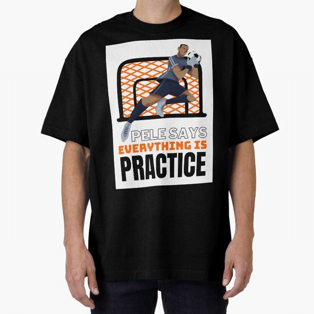 Pele Says Everything is Pratice Graphic Classic T-Shirt Celebrate Fan Favorites in Global Football Passion for FIFA World Cup 2026 Group Stage, Inspired by CR7 and Messi, England, Match Day Excitement, Supporter Culture, Golden Goals and Global