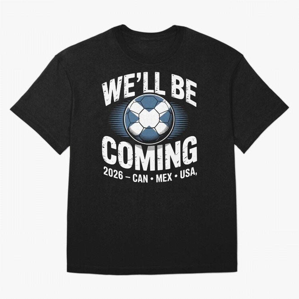 We¡¯ll Be Coming 26 International Football Supporters Tee Classic T-Shirt Follow the Final Road of Global Football Passion for FIFA World Cup 2026 Group Stage, Connected to CR7 and Messi, England, Football History, Final Match Energy, Crowd Noise