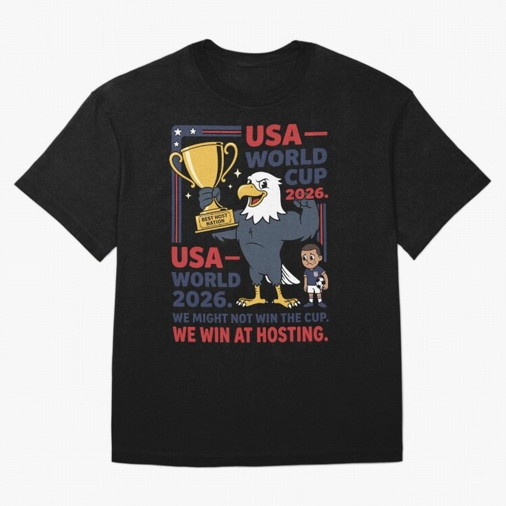 We Might Not Win the Cup We Win at Hosting V1 Classic T-Shirt Represent Football Lovers during FIFA World Cup 2026 USA Canada Mexico for Fans of Mbappe and Brazil, Bringing Supporter Pride, Iconic Celebrations, Legendary Names and Global Match Day