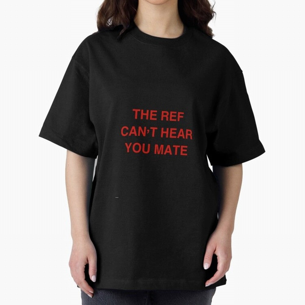 The ref can¡¯t hear you mate Classic T-Shirt Bring Home Match Day Hype around FIFA World Cup 2026 USA Canada Mexico, Messi, Neymar and Mbappe, England, France and Netherlands, Sports Nostalgia, International Competition, Famous Players and