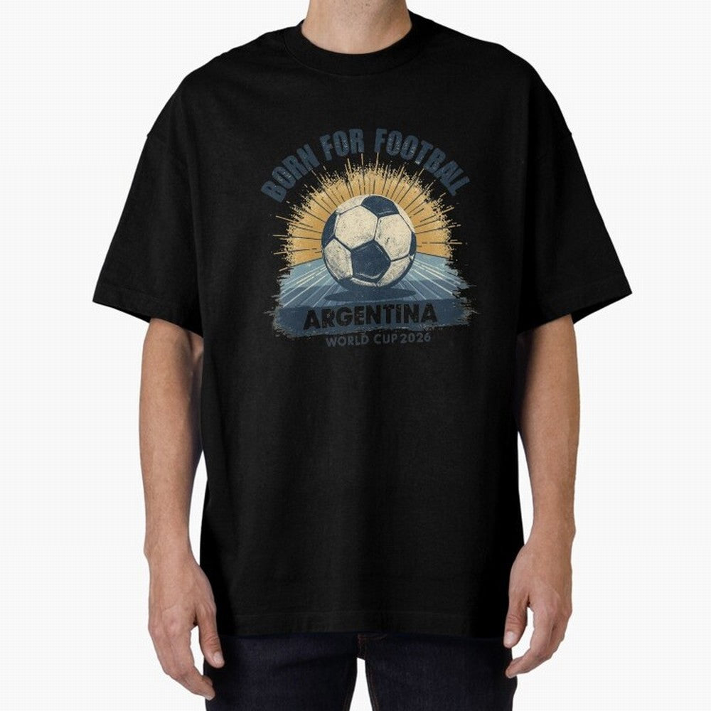 Born For Football Argentina World Cup 2026 Classic T-Shirt Celebrate the Stars of Match Day Hype around FIFA World Cup 2026 Group Stage, Mbappe and Neymar, Netherlands, Worldwide Fan Energy, Dramatic Goals, Stadium Lights and Championship