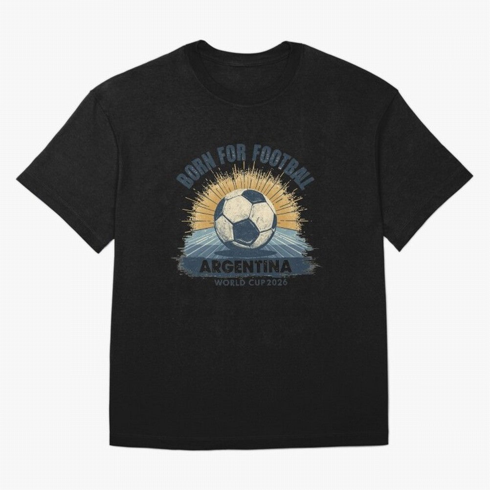 Born For Football Argentina World Cup 2026 Classic T-Shirt Celebrate the Stars of Match Day Hype around FIFA World Cup 2026 Group Stage, Mbappe and Neymar, Netherlands, Worldwide Fan Energy, Dramatic Goals, Stadium Lights and Championship