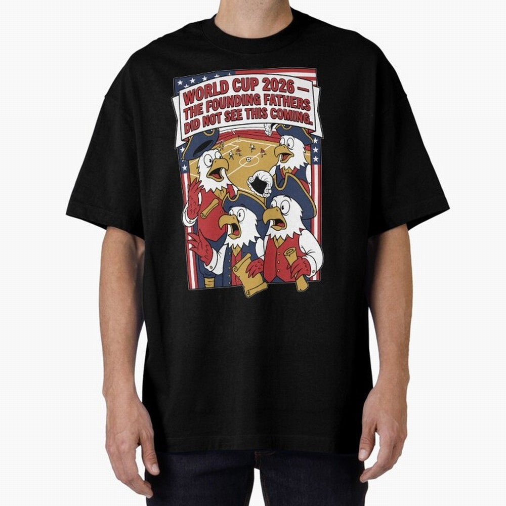 The Founding Fathers Did Not See This Coming V1 Classic T-Shirt Show Match Day Excitement for Global Football Passion for FIFA World Cup 2026, Connected to Messi and Cristiano Ronaldo, Spain and Netherlands, Worldwide Fan Energy, Dramatic Goals,