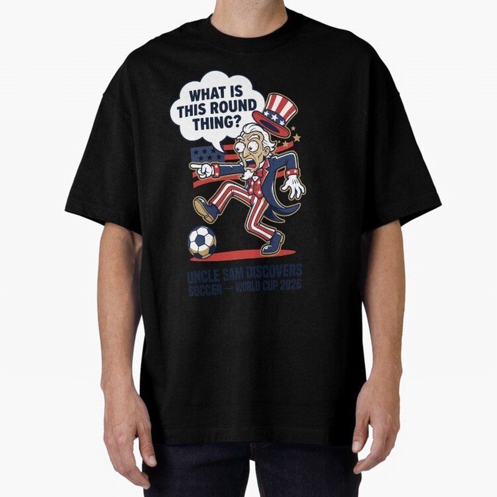 Uncle Sam Discovers Soccer ¡ª What Is This Round Thing V1 Classic T-Shirt Show Championship Spirit for Global Football Passion for FIFA World Cup 2026 Group Stage, Made for CR7 and Messi, England, France and Netherlands, Global Supporter Spirit,