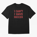 I can't, I have soccer Classic T-Shirt Celebrate the Stars of FIFA World Cup 2026 USA Canada Mexico Spirit, Centered on Portugal, Spain and Germany, Messi, Football History, Final Match Energy, Crowd Noise and Once in a Lifetime Moments; Perfect