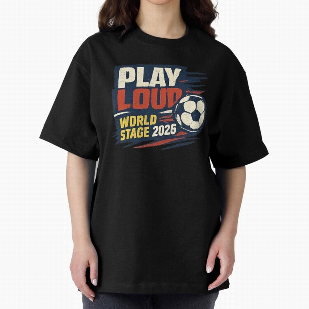 Play Loud Soccer Fan Vintage Sports Graphic 2026 Classic T-Shirt Create FIFA World Cup 2026 USA Canada Mexico for Fans of Cristiano Ronaldo and England, Bringing Stadium Memories, Football Loyalty, International Chants and Championship Tradition;