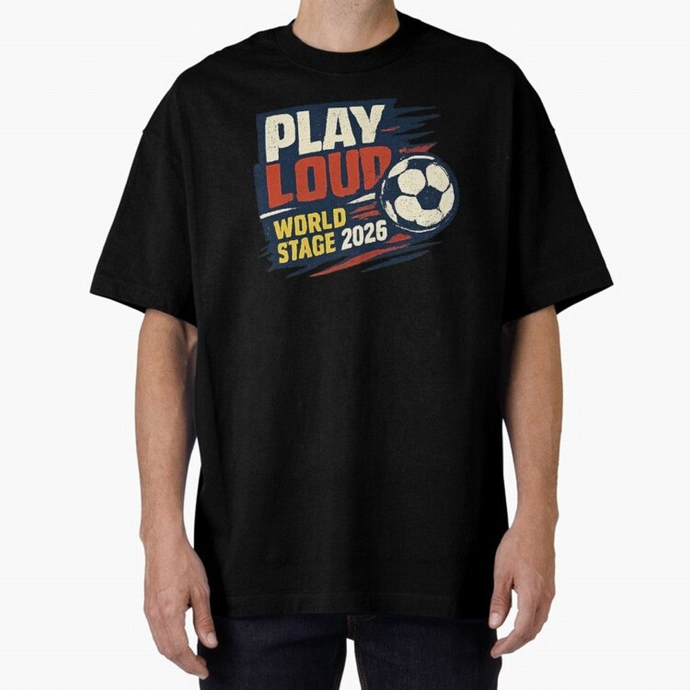 Play Loud Soccer Fan Vintage Sports Graphic 2026 Classic T-Shirt Create FIFA World Cup 2026 USA Canada Mexico for Fans of Cristiano Ronaldo and England, Bringing Stadium Memories, Football Loyalty, International Chants and Championship Tradition;