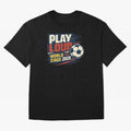 Play Loud Soccer Fan Vintage Sports Graphic 2026 Classic T-Shirt Create FIFA World Cup 2026 USA Canada Mexico for Fans of Cristiano Ronaldo and England, Bringing Stadium Memories, Football Loyalty, International Chants and Championship Tradition;