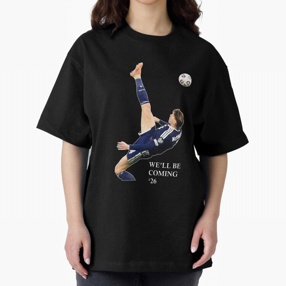 Scott McTominay We'll be coming 26 Gift For Football Lovers Classic T-Shirt Celebrate Supporters United by Global Football Passion for FIFA World Cup 2026, Capturing Neymar, England, Retro Football Energy, Iconic Rivalries, Trophy Chase Drama and