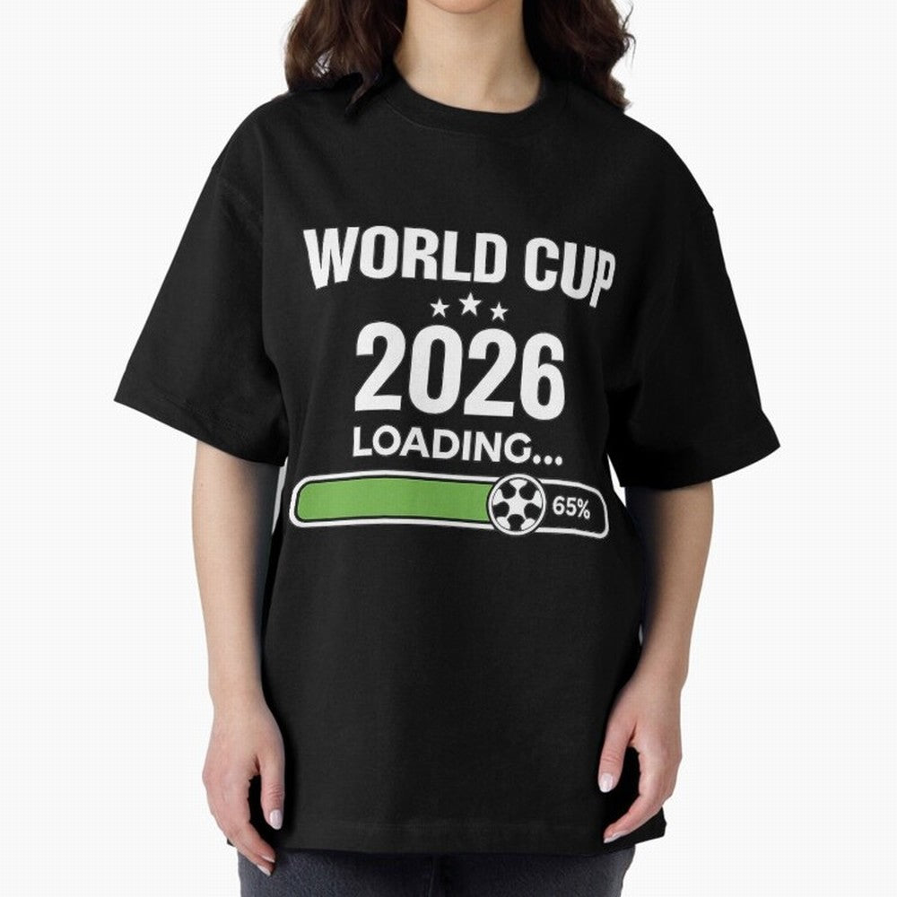 World Cup 2026 Loading Funny Football Shirt Soccer Fan Gift Oversized T-Shirt Feel the Trophy Chase of Match Day Hype around FIFA World Cup 2026 USA Canada Mexico, CR7 and Messi, England, Retro Football Energy, Iconic Rivalries, Trophy Chase Drama