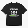 World Cup 2026 Loading Funny Football Shirt Soccer Fan Gift Oversized T-Shirt Feel the Trophy Chase of Match Day Hype around FIFA World Cup 2026 USA Canada Mexico, CR7 and Messi, England, Retro Football Energy, Iconic Rivalries, Trophy Chase Drama