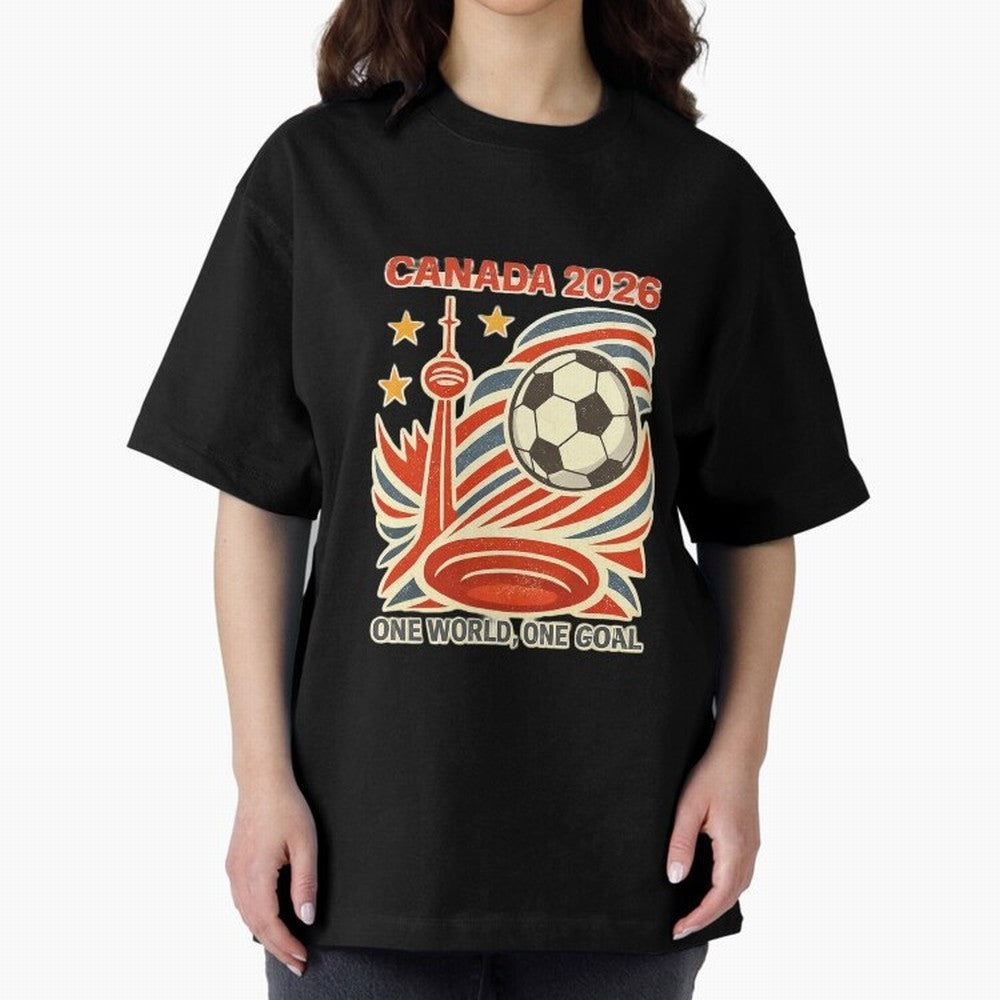 Canada 2026 ¨C One World One Goal Oversized T-Shirt Show Match Day Excitement for Match Day Hype around FIFA World Cup 2026, Haaland, Brazil, Retro Football Energy, Iconic Rivalries, Trophy Chase Drama and Stadium Atmosphere; Made for Die Hard