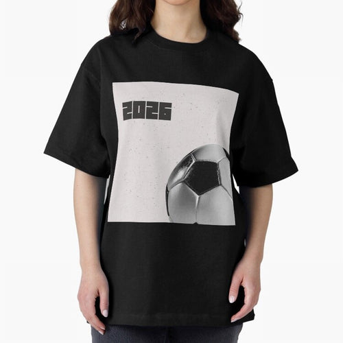2026 world cup soccer ball football fan design Oversized T-Shirt Elevate FIFA World Cup 2026 USA Canada Mexico Spirit, Centered on Argentina, France and Brazil, Haaland, Tournament Hype, Historic Matchups, Family Viewing Parties and Global Sports