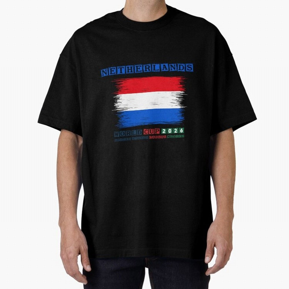 NETHERLANDS WORLD CUP 2026 Oversized T-Shirt Show Up for the Glory of FIFA World Cup 2026 Spirit, Connected to France, CR7 and Messi, Supporter Pride, Iconic Celebrations, Legendary Names and Global Match Day Energy; Great for Supporters Who Love