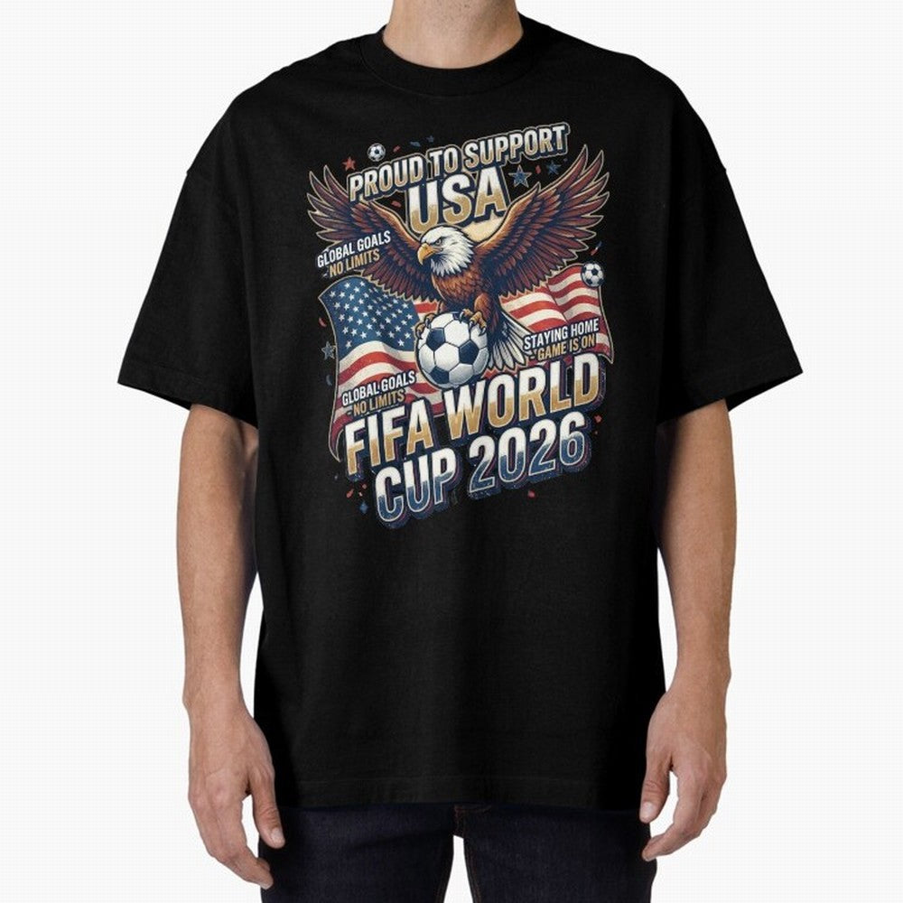 Proud To Support USA FIFA World Cup 2026 American Soccer Fan Patriotic Design Oversized T-Shirt Mark FIFA World Cup 2026 USA Canada Mexico Celebrating Mbappe and Neymar, England, France and Netherlands Energy, Sports Nostalgia, International