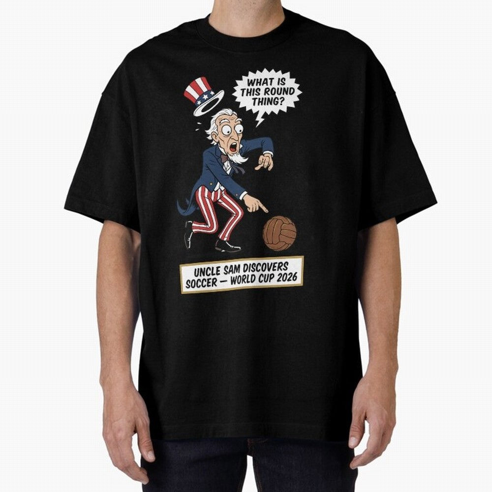 Uncle Sam Discovers Soccer ¡ª V4 Oversized T-Shirt Bring a Champion Mindset to FIFA World Cup 2026 Spirit, Inspired by Germany, Messi, Neymar and Mbappe, Football History, Final Match Energy, Crowd Noise and Once in a Lifetime Moments; Built for