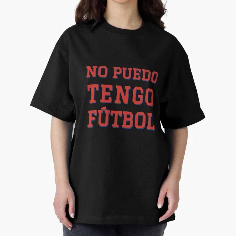 No puedo, tengo f¨²tbol Oversized T-Shirt Join Supporters Worldwide for the FIFA World Cup 2026 Group Stage Journey through CR7 Highlights, Portugal Pride, Football Passion, Legendary Performances, Festival Vibes and Supporter Community; Perfect
