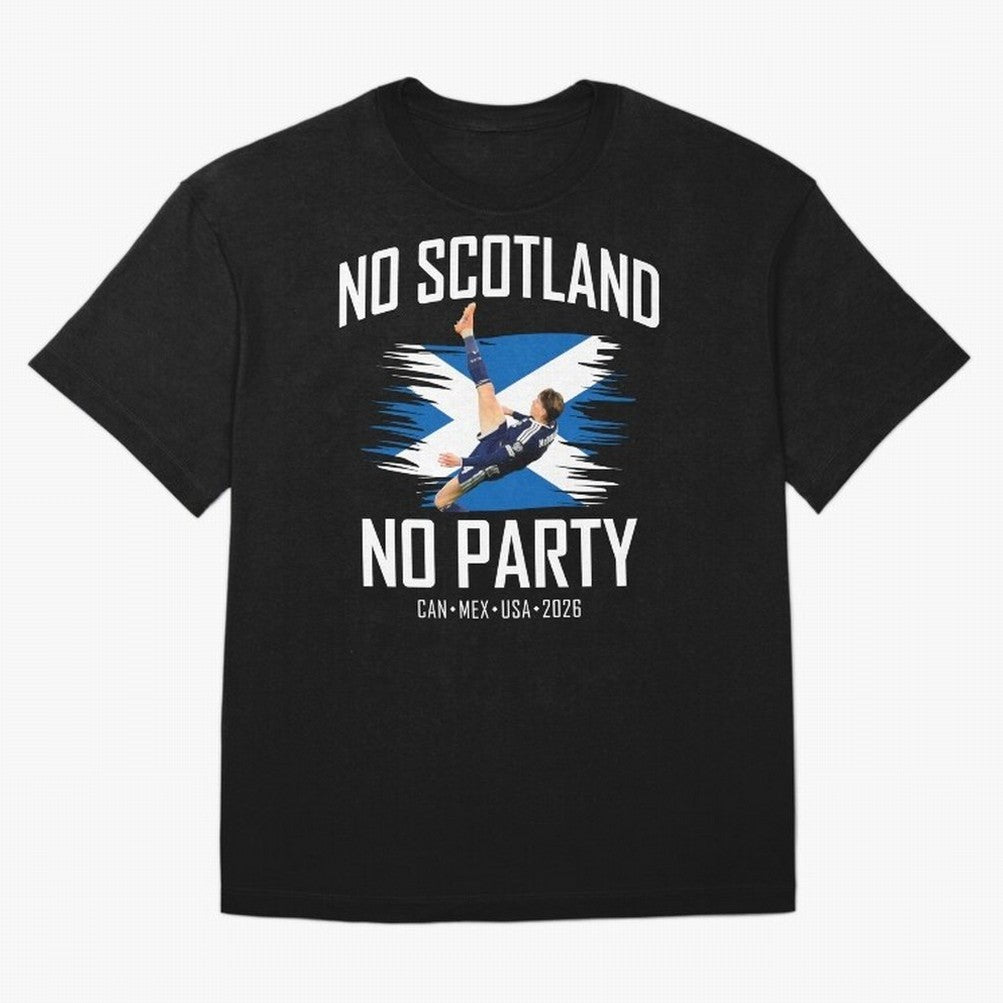 No Scotland No Party McTominay Oversized T-Shirt Celebrate Every Goal in the FIFA World Cup 2026 USA Canada Mexico Journey through Neymar Highlights, England, France and Netherlands Pride, Global Supporter Spirit, Legendary Goals, National Colors