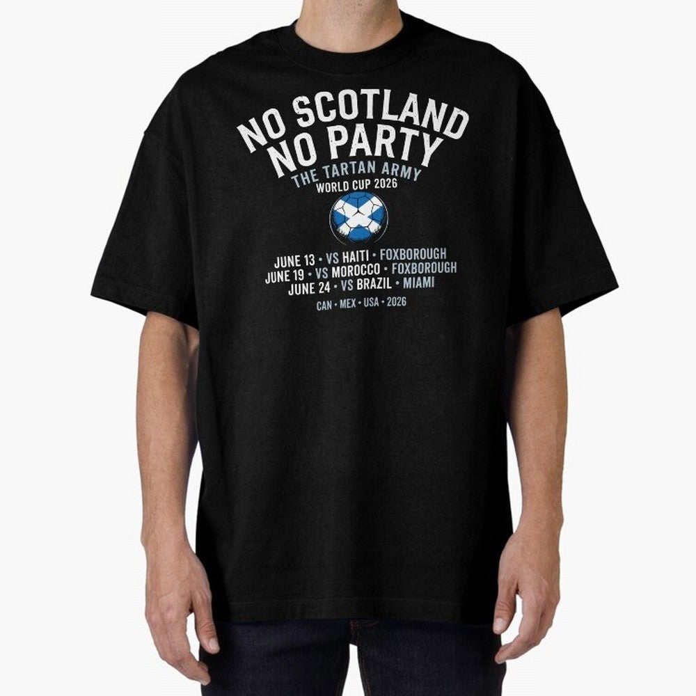No Scotland No Party 2026 Oversized T-Shirt Celebrate Fan Culture around FIFA World Cup 2026 USA Canada Mexico Spirit, Centered on Argentina and Brazil, Cristiano Ronaldo, Championship Spirit, Famous Goals, Roaring Crowds and International Football