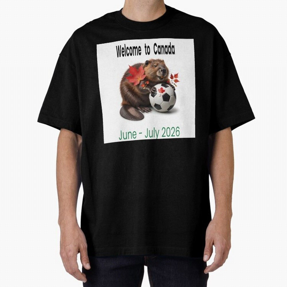Welcome to Canada June July Soccer 2026 Oversized T-Shirt Join the Global Buzz around FIFA World Cup 2026 Group Stage Made for Messi, CR7 and Mbappe, Argentina and Brazil Energy, Fan Favorite Moments, National Team Passion, Big Match Drama and
