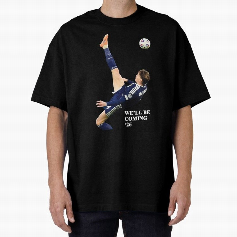 Scotland We'll Be Coming 26 WC Oversized T-Shirt Show Fan Pride Across FIFA World Cup 2026 Group Stage Centered on Mbappe and Neymar, Netherlands Energy, Championship Spirit, Famous Goals, Roaring Crowds and International Football Unity; Ideal for