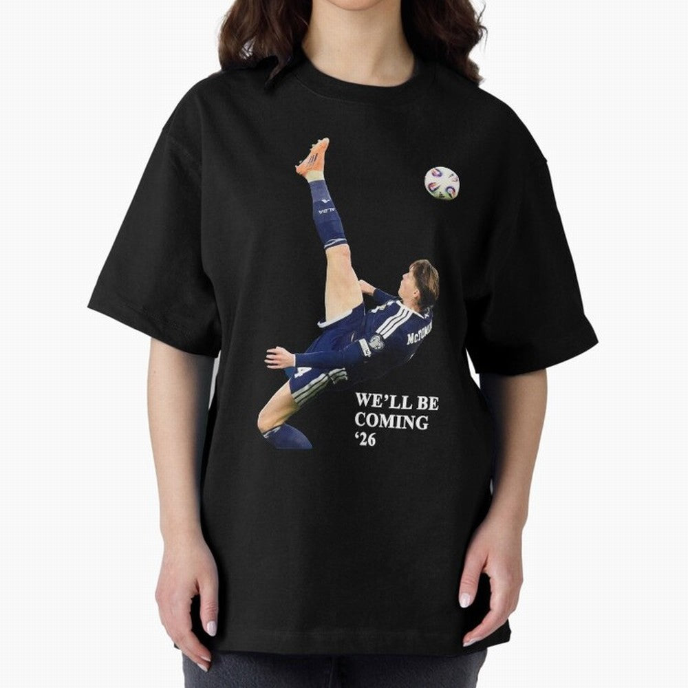 Scotland We'll Be Coming 26 WC Oversized T-Shirt Show Fan Pride Across FIFA World Cup 2026 Group Stage Centered on Mbappe and Neymar, Netherlands Energy, Championship Spirit, Famous Goals, Roaring Crowds and International Football Unity; Ideal for