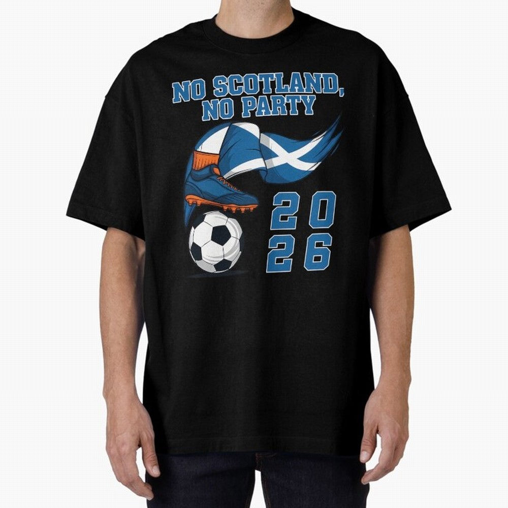 No Scotland No Party Scottish Tartan Army - World Cup 2026 Oversized T-Shirt Back Your Heroes with Global Football Passion for FIFA World Cup 2026 USA Canada Mexico, Capturing Cristiano Ronaldo, Haaland and CR7, Argentina and Brazil, Global