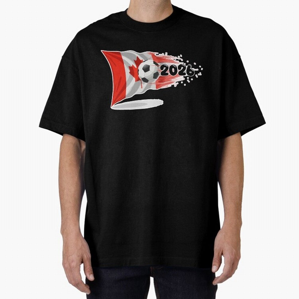 2026 Soccer World Cup Canada Flag T-Shirt | Dynamic Football Fan Tee Oversized T-Shirt Bring Home Match Day Hype around FIFA World Cup 2026, Mbappe, Portugal, Goal Celebration Energy, Supporter Heritage, Football Icons and Worldwide Tournament Joy;